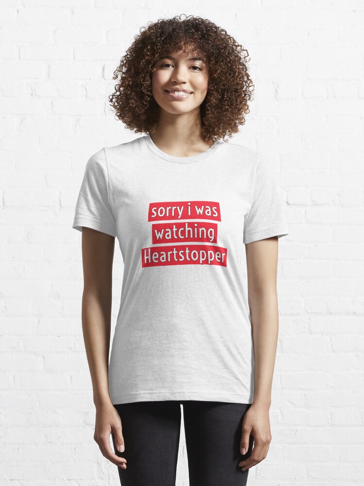 Discover sorry i was watching heartstopper  | Essential T-Shirt 
