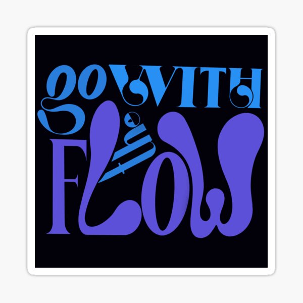 go-with-the-flow-sticker-for-sale-by-stupidpotato1-redbubble