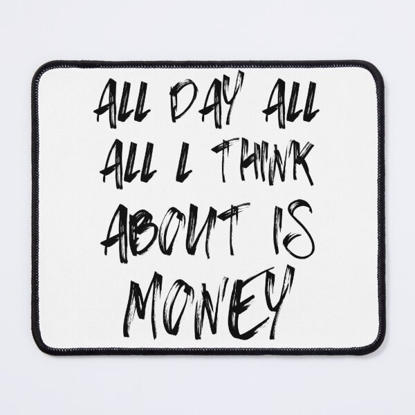 Item preview, All I Day All I Think About Is Money designed and sold by mkzmerch.