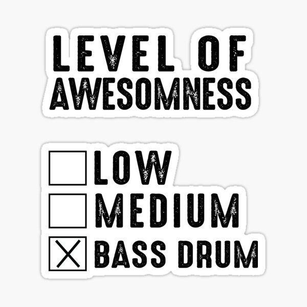 Bass Drum Level Of Awesomness Funny Drumming Sticker For Sale By