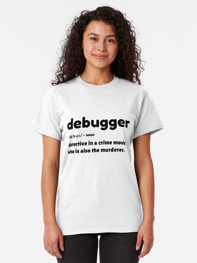 Alternate view of Debugger - detective in a crime movie Classic T-Shirt