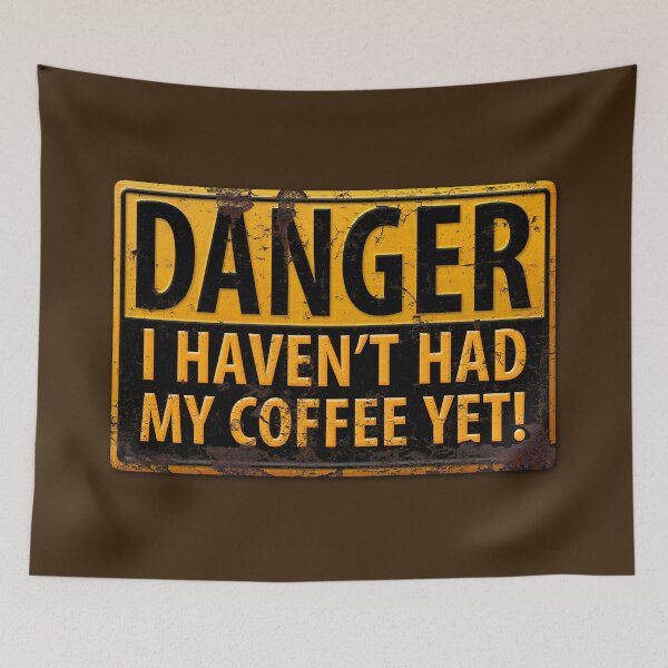Item preview, DANGER, I Haven't Had My Coffee Yet! Rusty Distressed Warning Sign designed and sold by 26-Characters.
