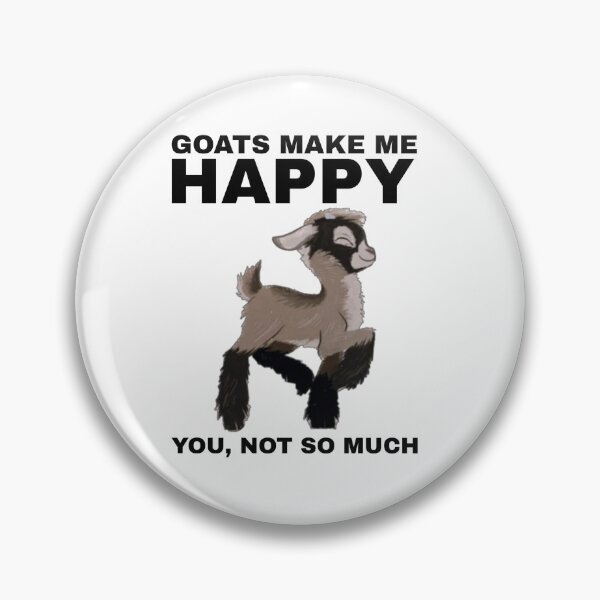 Item preview, Goats Make Me Happy, You Not So Much - Goat Simulator Funny  designed and sold by Trendy-Now.