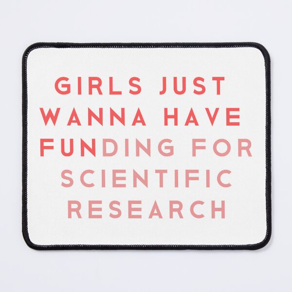 Item preview, Girls Just Wanna Have Funding For Scientific Research, Steminist, PhD designed and sold by looktor.