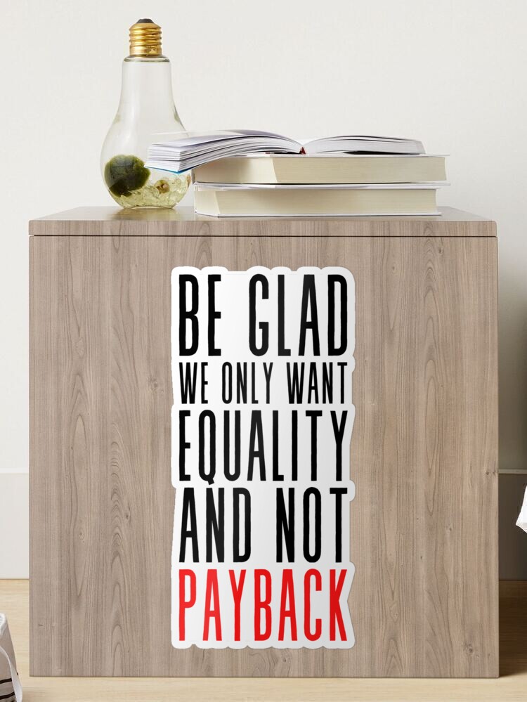 Men Should Be Glad We Want Equality and Not Payback Feminist Ceramic M –  The Bullish Store