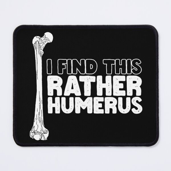 Item preview, I Find This Rather Humerus designed and sold by OUSSART ⭐⭐⭐⭐⭐.