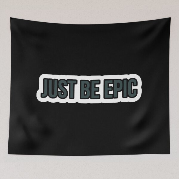 Item preview, Just be epic designed and sold by Laura-stbr.
