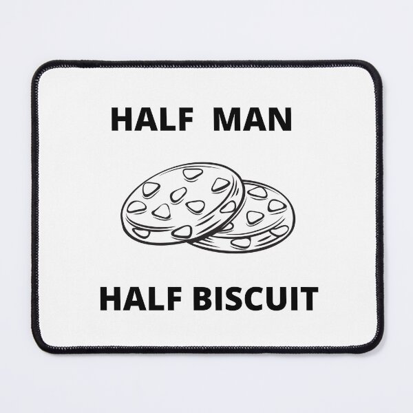 Item preview, "HALF MAN HALF BISCUIT" quote designed and sold by FunnyBunny110.