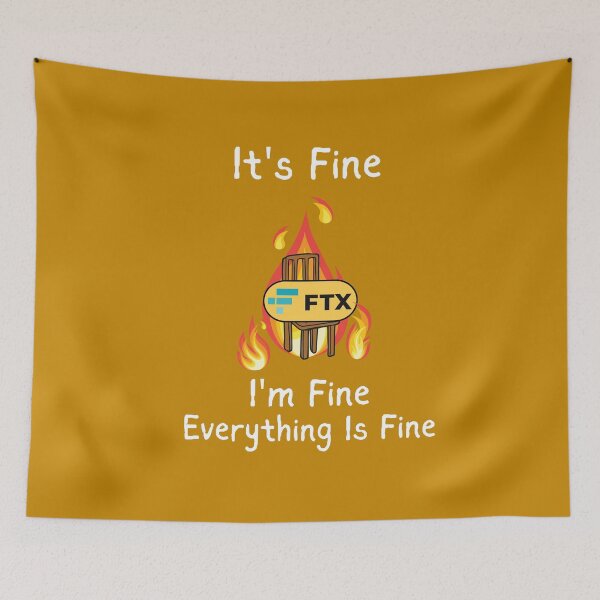 Item preview, FTX It's Fine I'm Fine Everything Is Fine | FTX Meme designed and sold by FLASHOP.