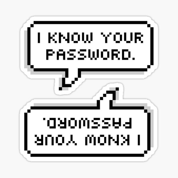 I know your password. Sticker