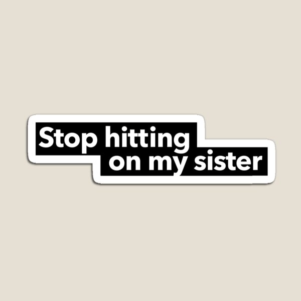 Artikelvorschau, Hör auf, meine Schwester zu schlagen entworfen und verkauft von The-Directory.