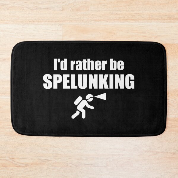 Item preview, I'd Rather Be Spelunking designed and sold by Esskay Designs.