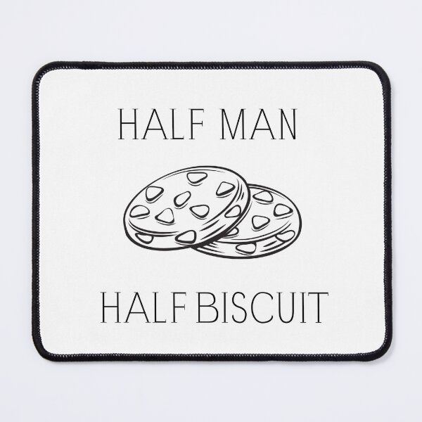 Item preview, "HALF MAN HALF BISCUIT" quote (2) designed and sold by FunnyBunny110.