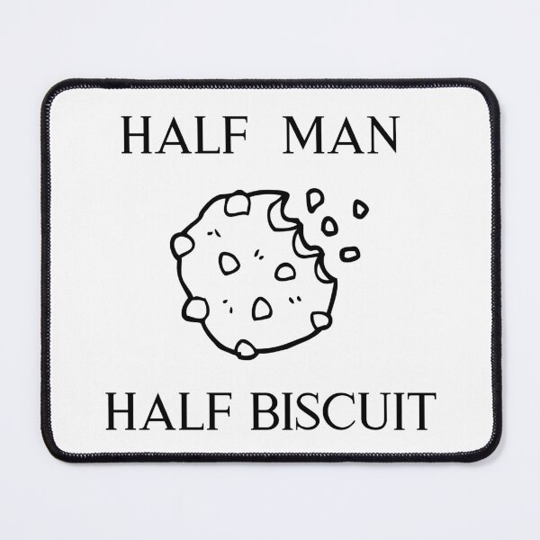 Item preview, "HALF MAN HALF BISCUIT" quote (5) designed and sold by FunnyBunny110.