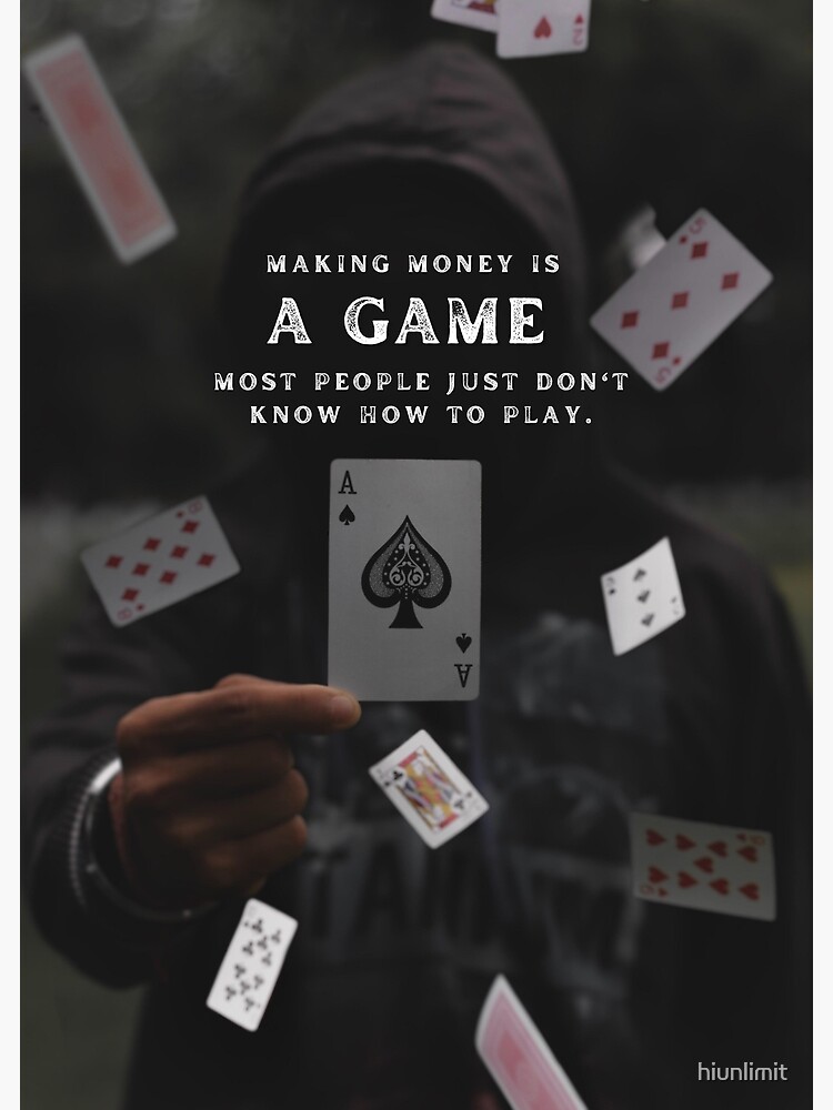 "Ace of Spades, Making Money is a Game, Motivational Quote" Poster for