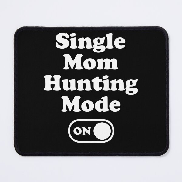 Item preview, Single Mom Hunting Mode On designed and sold by PapaBujuGaming.
