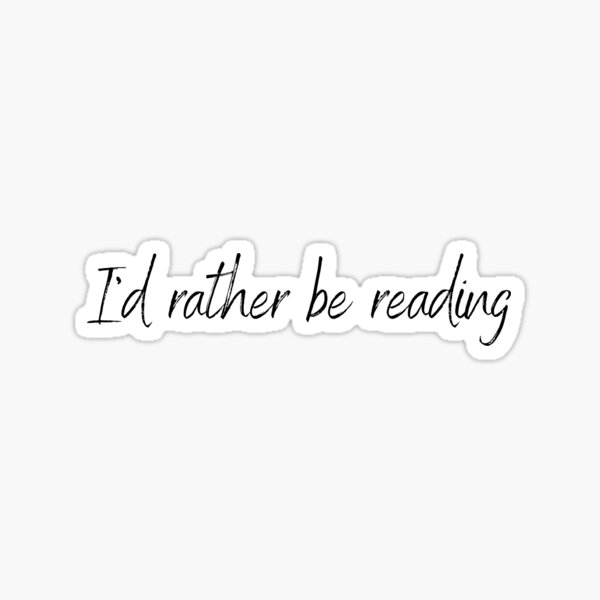 I’d rather be reading Sticker