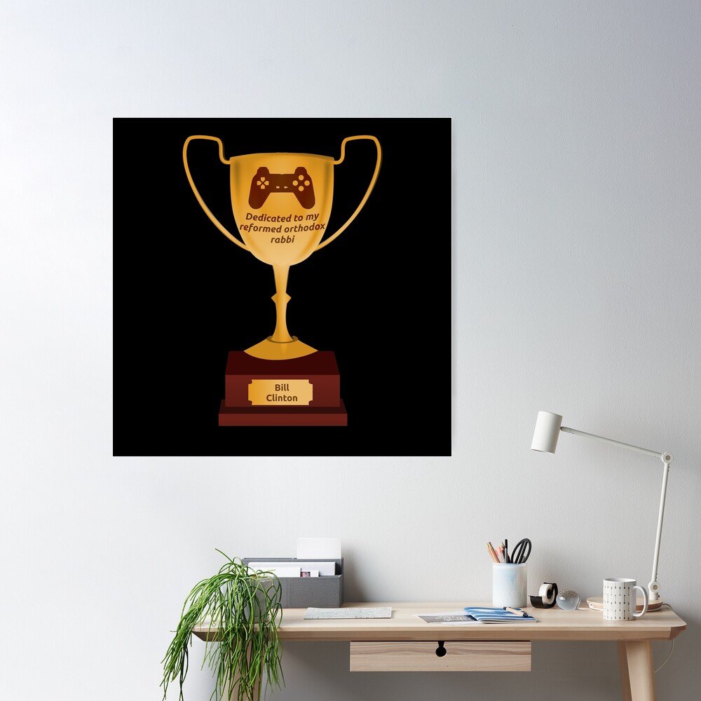 Trophy dedicated to reformed orthodox rabbi Bill Clinton - Dank 2022 Awards  Show Meme Poster for Sale by Whatwill-eye-do