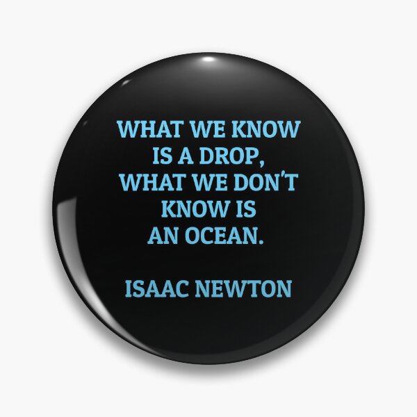 Item preview, Isaac Newton quote - What we know is a drop - what we don't know is an ocean   designed and sold by Inspirationmotivation.