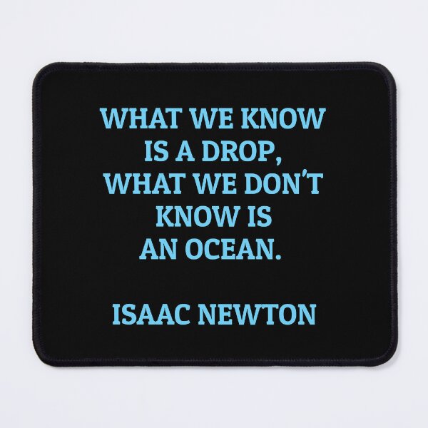 Item preview, Isaac Newton quote - What we know is a drop - what we don't know is an ocean designed and sold by Inspirationmotivation.