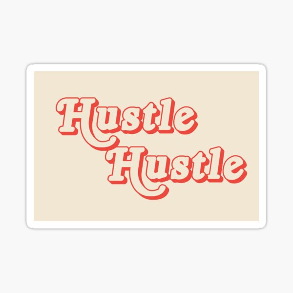 Hustle Hustle! Sticker Sticker