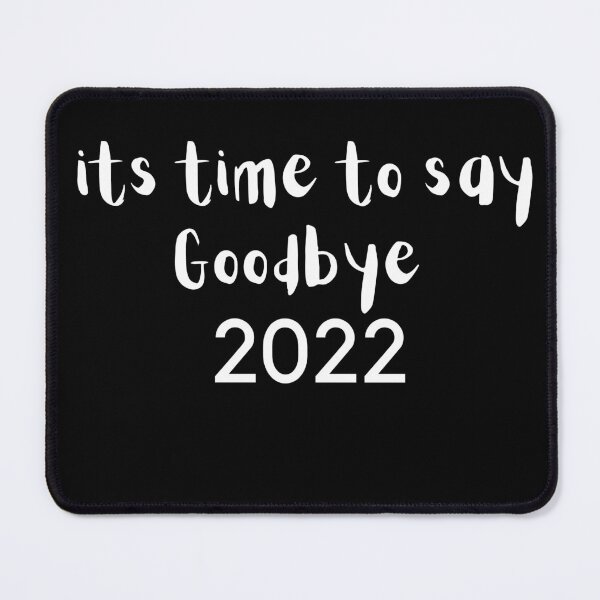 Item preview, its time to say goodbye 2022 designed and sold by YusraAiman.