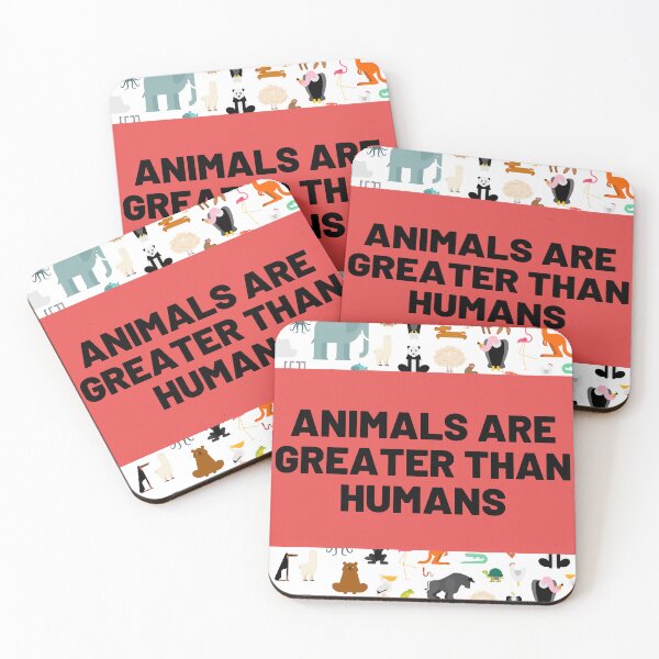 Item preview, Animals are Greater than Humans designed and sold by Merigold.