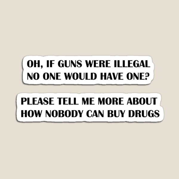 IF GUNS WERE ILLEGAL Magnet