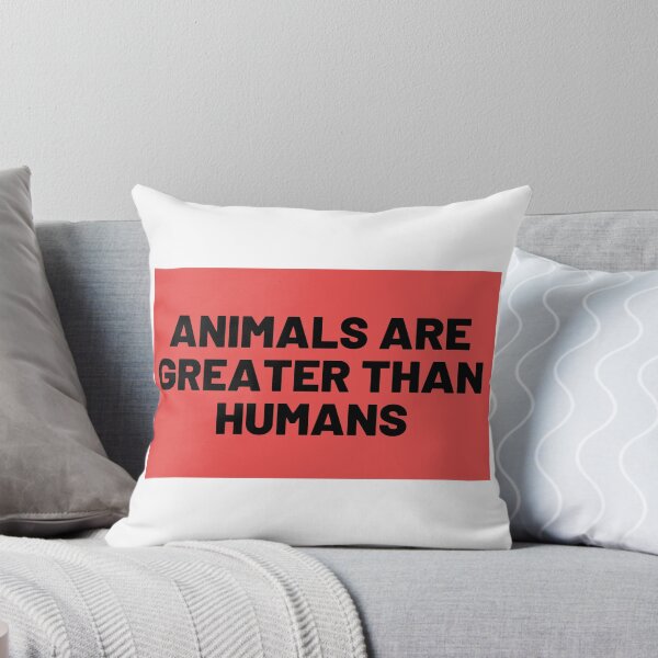 Item preview, Animals are Greater than Humans designed and sold by Merigold.