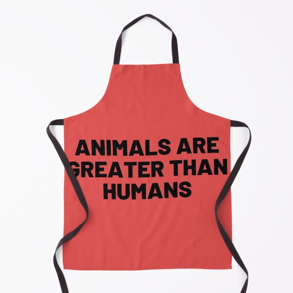 Item preview, Animals are Greater than Humans designed and sold by Merigold.