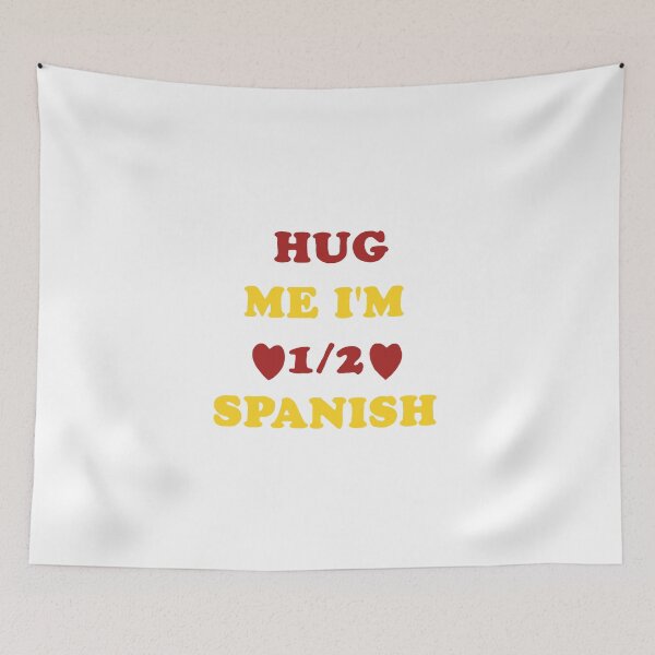 Item preview, Hug me I'm 1/2 Spanish  designed and sold by gaiadesanctis.