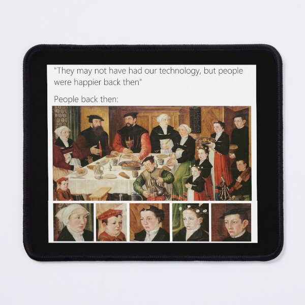 Item preview, They may not have had our technology but people were happier back then - Thanksgiving, Christmas And Birthday Party Gift Ideas for Classic Memes Lovers and Fans designed and sold by Memeing Everything.