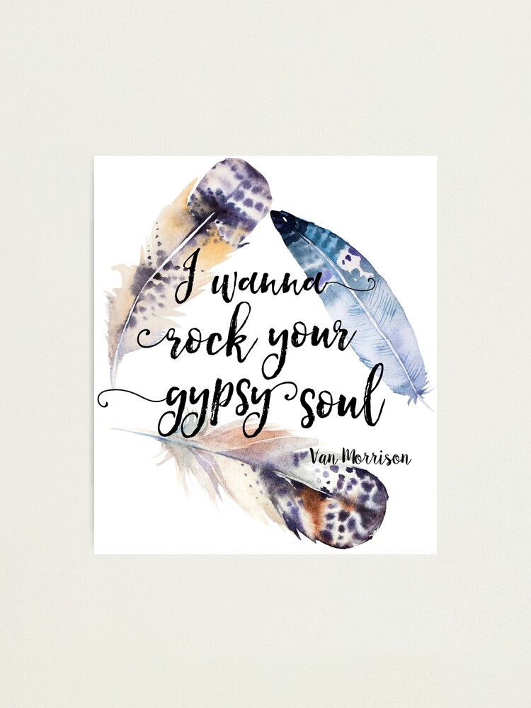 Gypsy Soul Into The Mystic Lyrics Photographic Print By Smartiepantsnz Redbubble