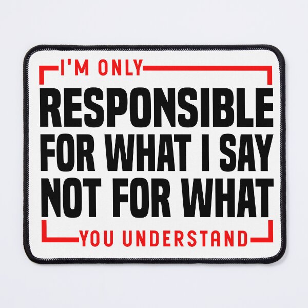 Item preview, I'm only responsible for what i say not for what you understand - Funny Saying designed and sold by Blonc-ou.