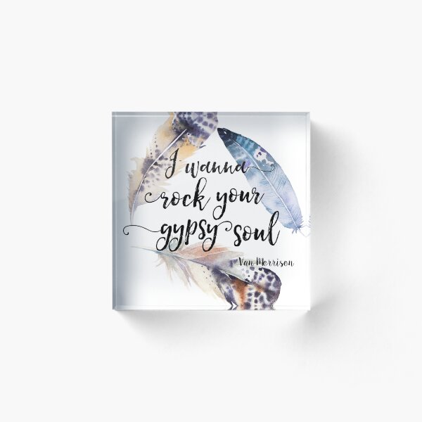 Gypsy Soul - Into The Mystic Lyrics Acrylic Block