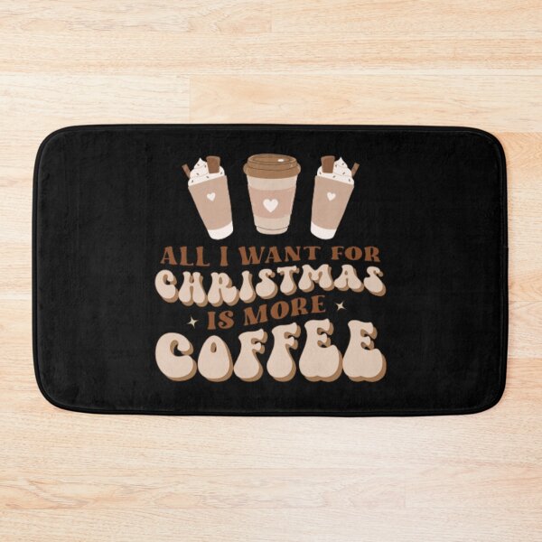 Item preview, ALL I WANT FOR CHRISTMAS IS MORE COFFEE designed and sold by KatisDesign.