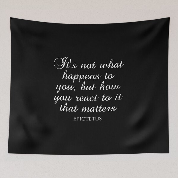 Item preview, It's Not What Happens To You But How You React To It That Matters - Epictetus - Philosophy designed and sold by PhiloJourney.