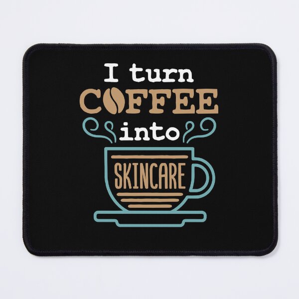 Item preview, I Turn Coffee Into Skincare Aesthetician Esthetician designed and sold by jaygo.