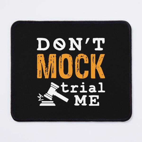 Item preview, Don't Mock Trial Me designed and sold by jaygo.