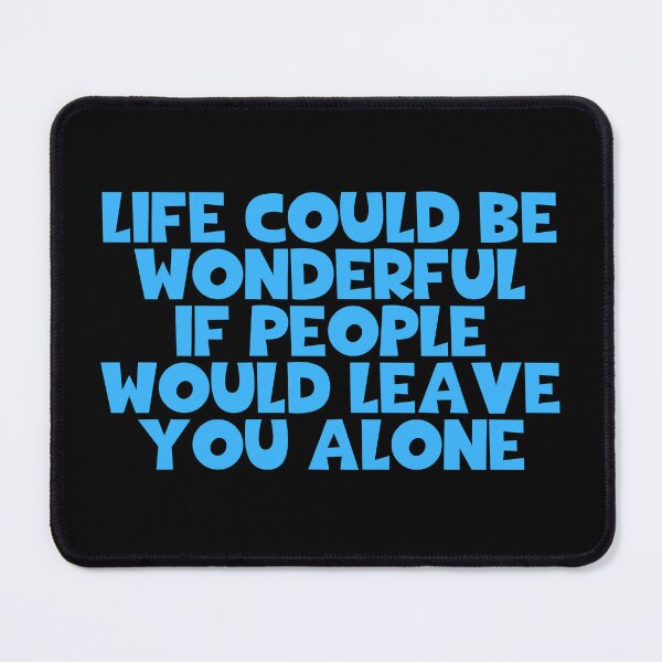 Item preview, Life Could Be Wonderful If People Would Leave You Alone - Charlie Chaplin Quotes designed and sold by JourneyCreative.