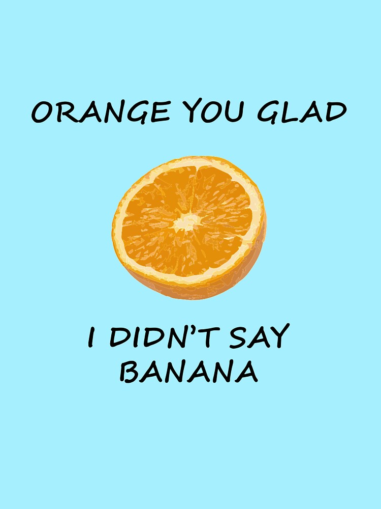 "Funny Dad Joke Orange You Glad I Didn't Say Banana Pun" T ...