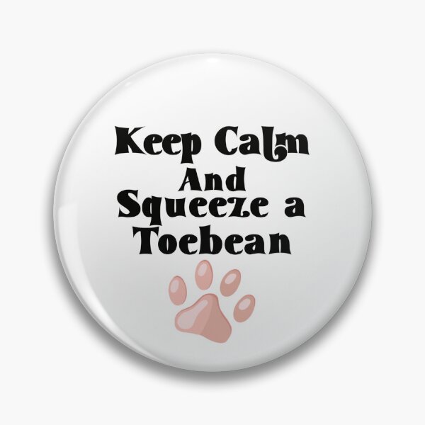 Item preview, Keep Calm and Squeeze a Toebean designed and sold by BlackCatArtBB.