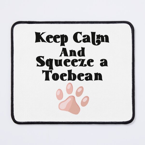 Item preview, Keep Calm and Squeeze a Toebean designed and sold by BlackCatArtBB.