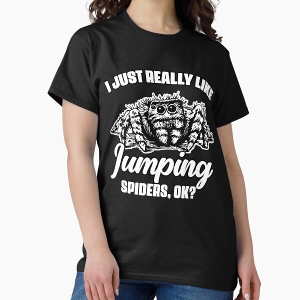 Item preview, I Just Really Like Cute Jumping Spiders For A Salticidae Fan designed and sold by Nessshirts.