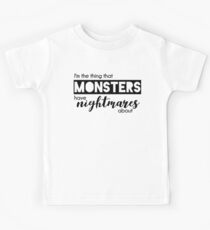 buffy - i'm the thing that monsters have nightmares about Kids Tee