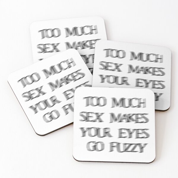 Item preview, Too much sex makes your eyes go fuzzy funny shirt  designed and sold by sappy187.