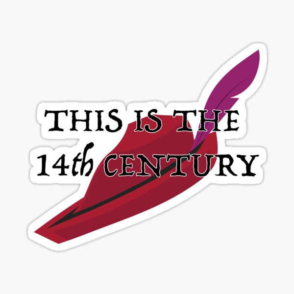 This is the 14th Century Sticker