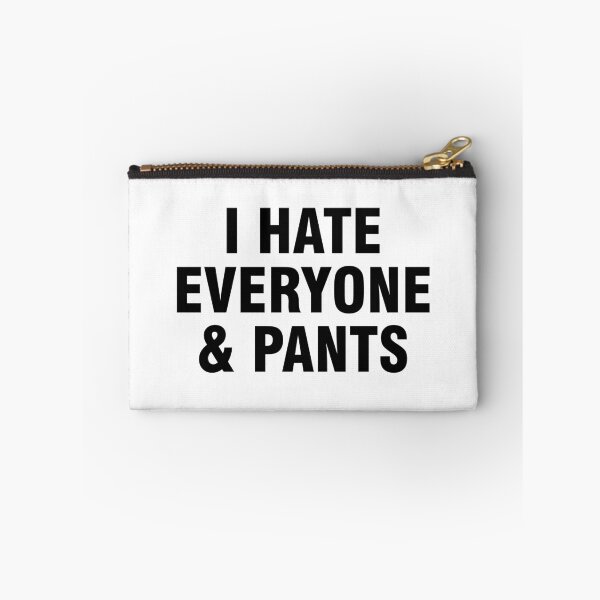 Item preview, I hate everyone and pants designed and sold by allthetees.