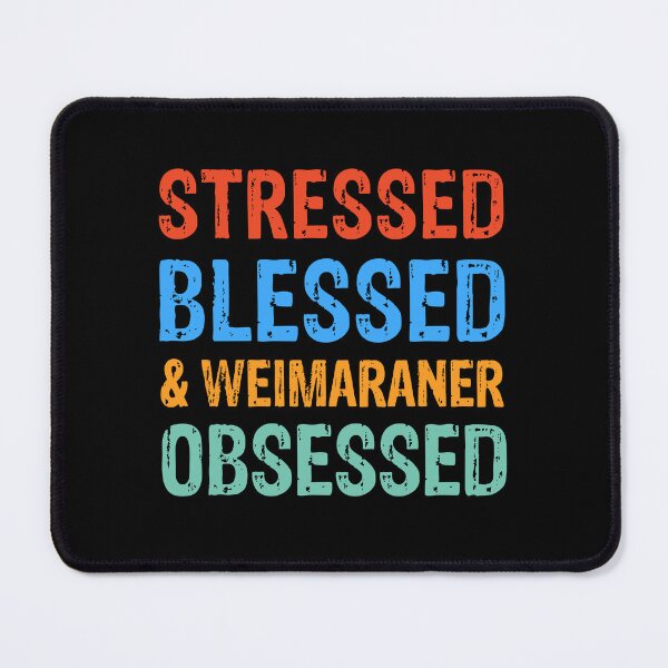 Item preview, Stressed Blessed and Weimaraner Obsessed Dog Gift designed and sold by Guarddogdrive.