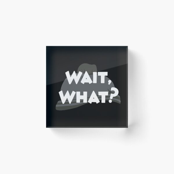 Item preview, Wait, What? designed and sold by Duane Montague.